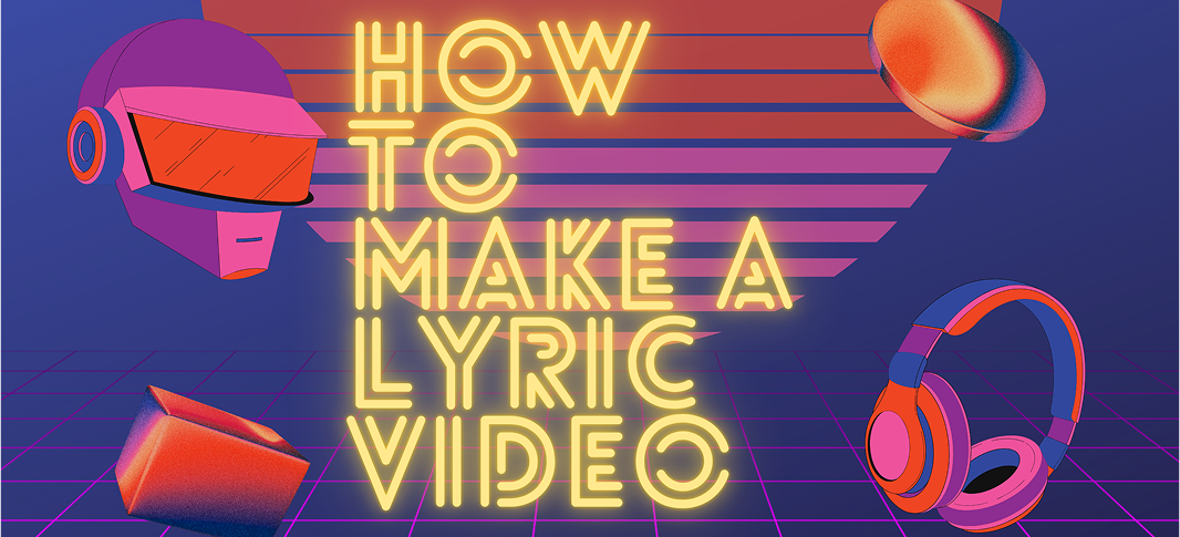 How to Make a Lyric Video
